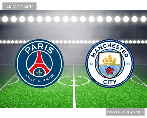 曼城与巴黎精彩对决录像回放全程回顾与分析